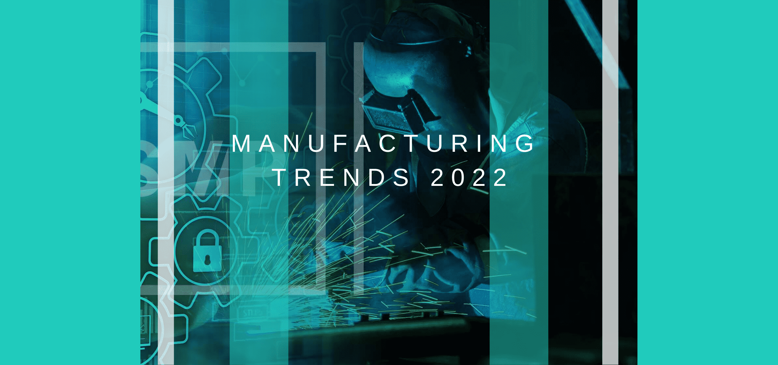 Manufacturing Trends 2022