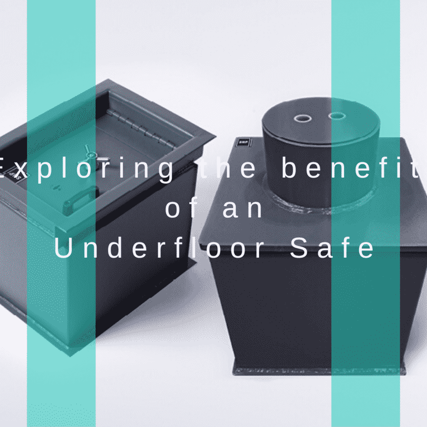Benefits of an underfloor safe