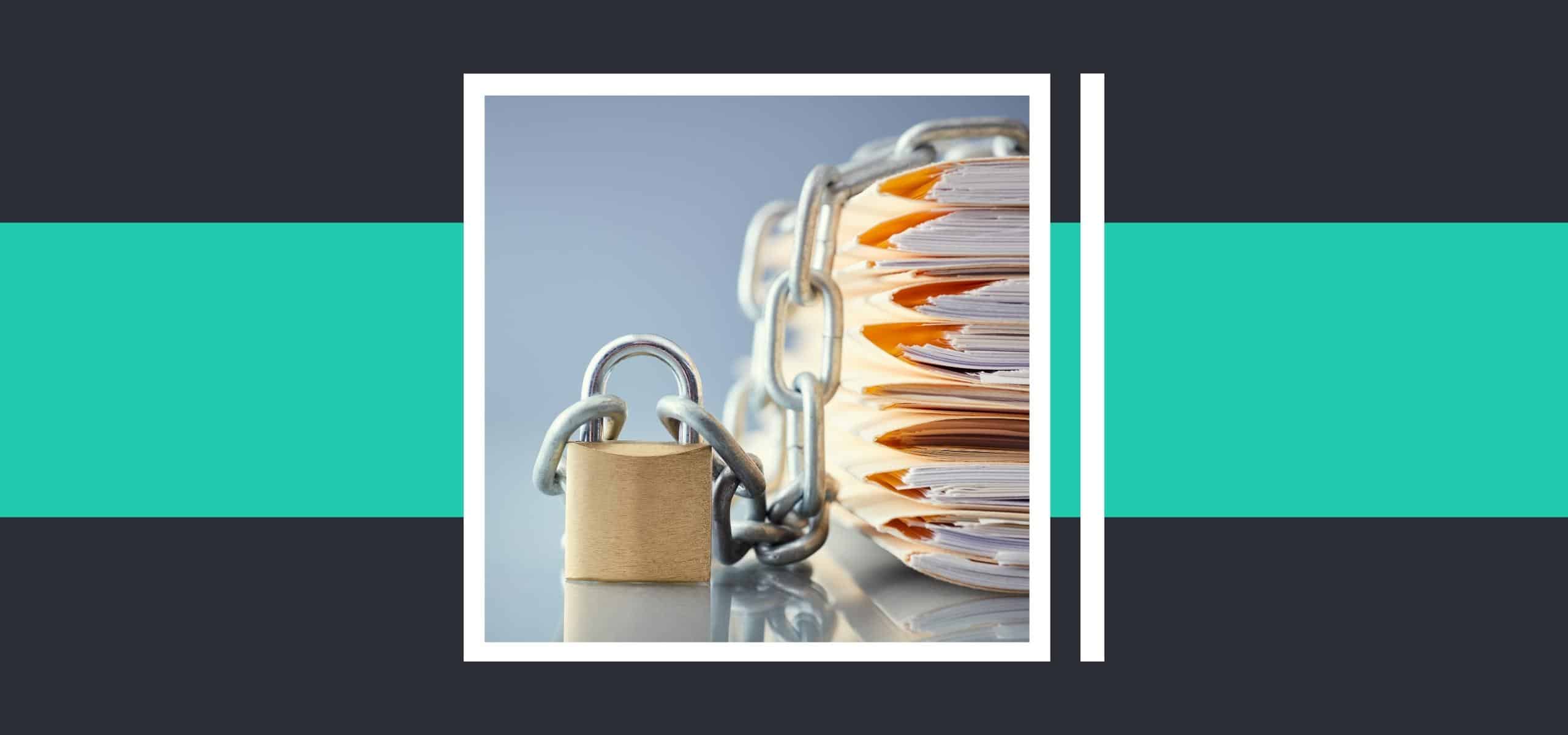 A stack of documents with a chain and padlock, symbolising document security.